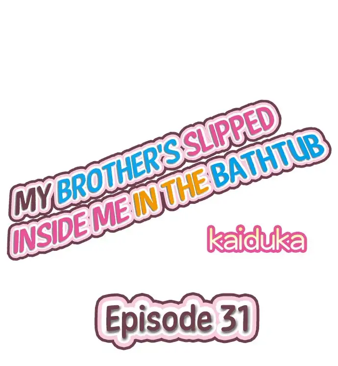 My Brother’s Slipped Inside Me in The Bathtub Chapter 31 - Page 1