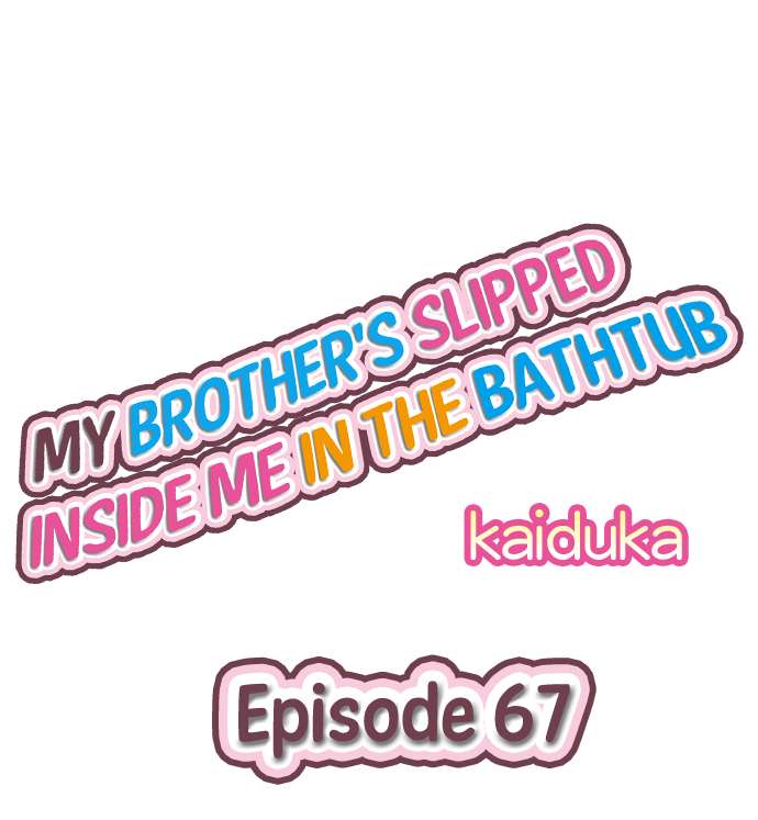 My Brother’s Slipped Inside Me in The Bathtub Chapter 67 - Page 1