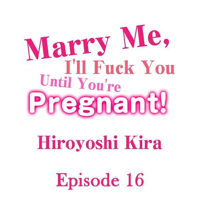 Marry Me, I’ll Fuck You Until You’re Pregnant! Chapter 16 - Page 1