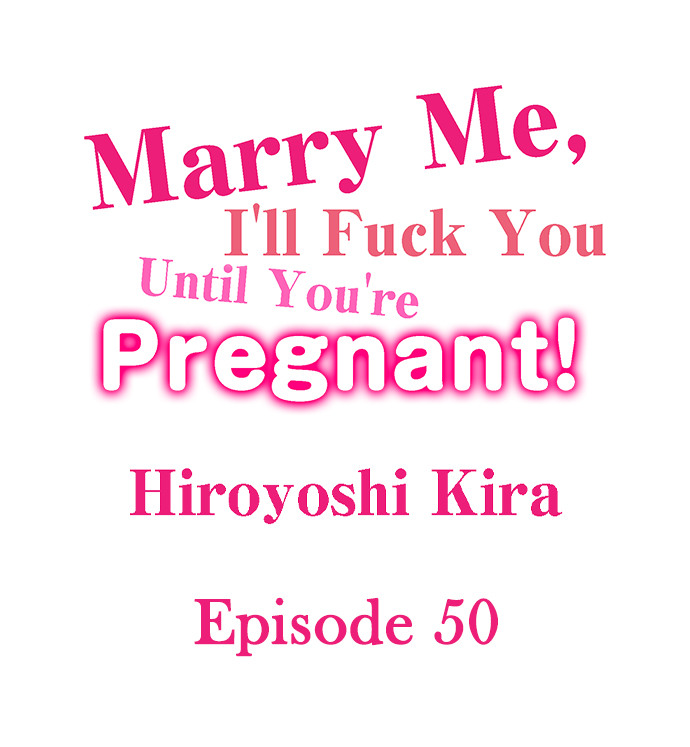 Marry Me, I’ll Fuck You Until You’re Pregnant! Chapter 50 - Page 1