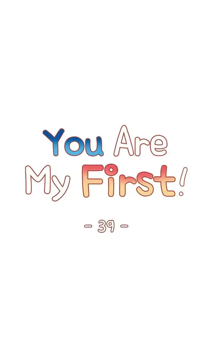 You Are My First Chapter 39 - Page 7