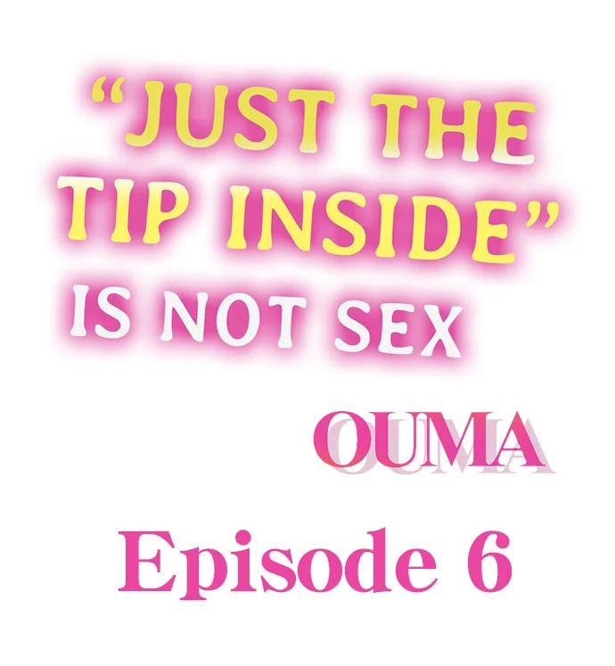 “Just The Tip Inside” is Not Sex Chapter 6 - Page 1