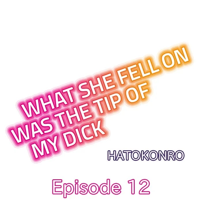 What She Fell On Was the Tip of My Dick Chapter 12 - Page 1