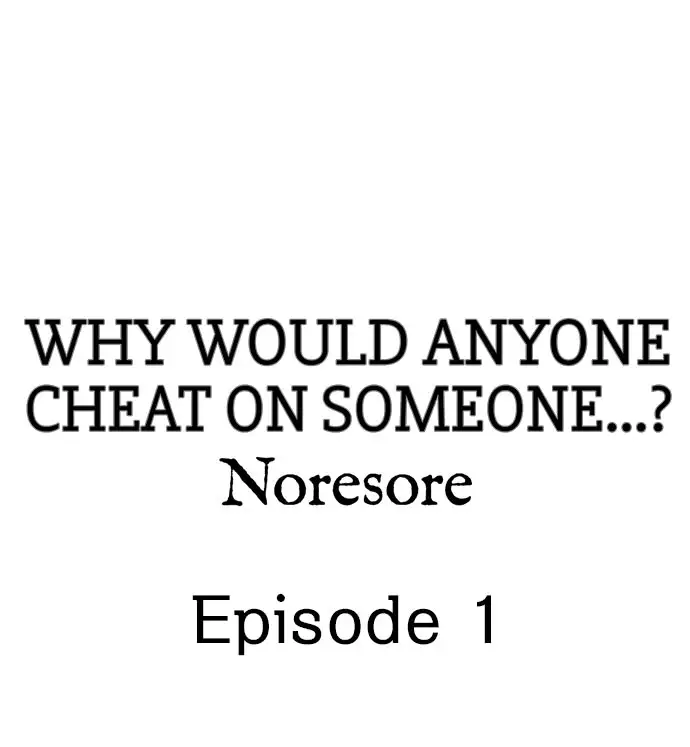 Why Would Anyone Cheat on Someone…? Chapter 1 - Page 1