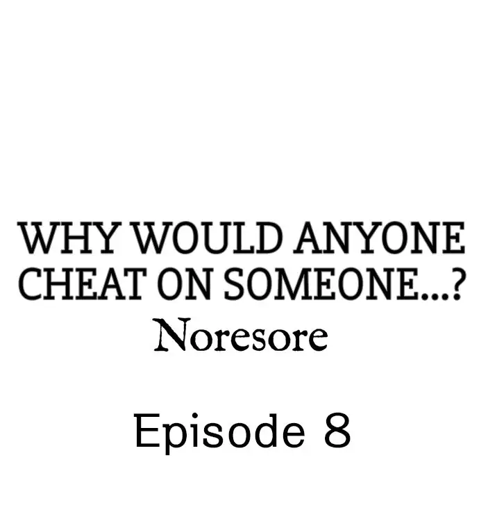 Why Would Anyone Cheat on Someone…? Chapter 8 - Page 1