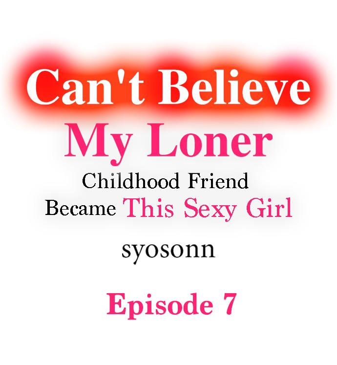 Can’t Believe My Loner Friend Became This Sexy Girl Chapter 7 - Page 1